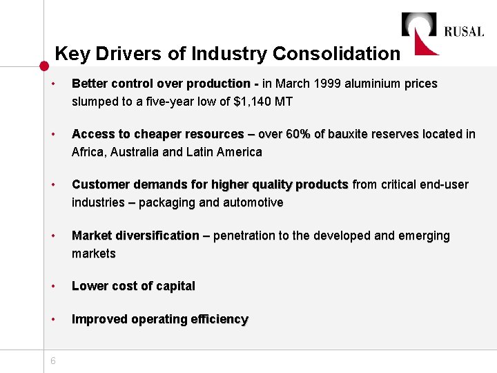 Key Drivers of Industry Consolidation • Better control over production - in March 1999