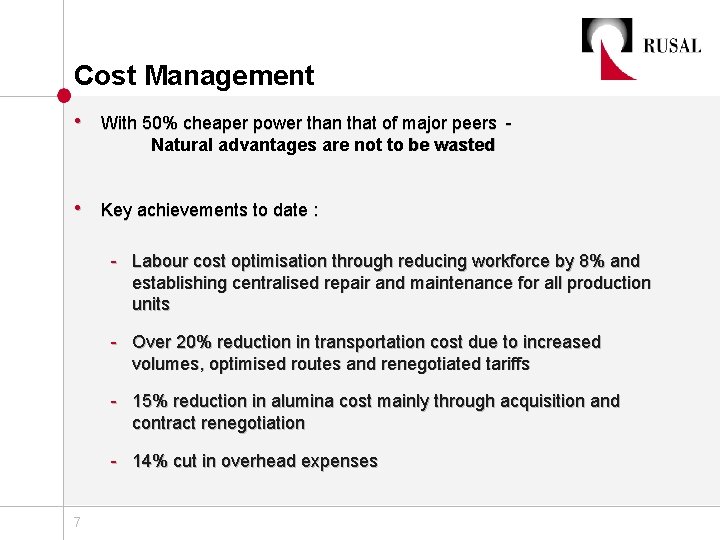 Cost Management • With 50% cheaper power than that of major peers Natural advantages