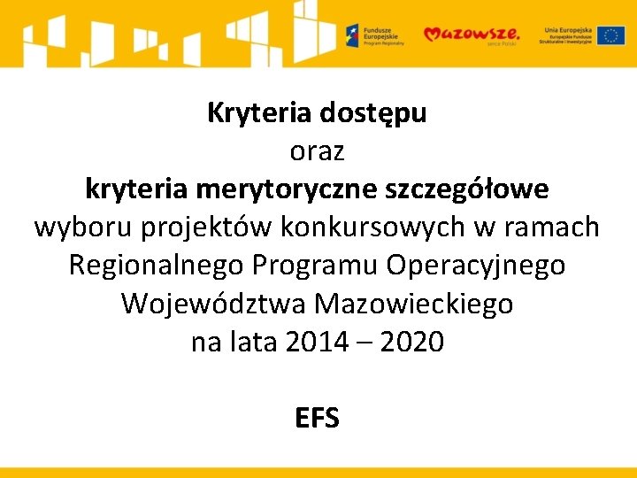 Kryteria dostępu oraz kryteria merytoryczne szczegółowe wyboru projektów konkursowych w ramach Regionalnego Programu Operacyjnego