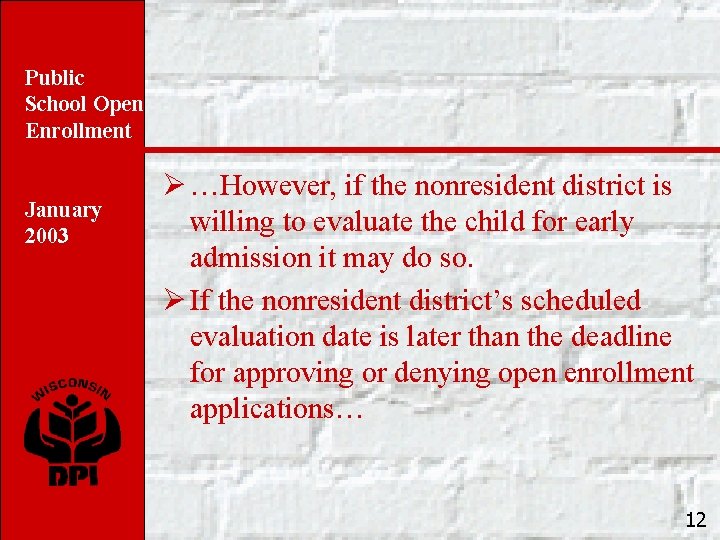 Public School Open Enrollment January 2003 Ø …However, if the nonresident district is willing