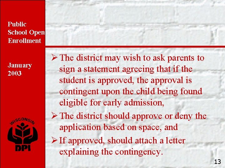 Public School Open Enrollment January 2003 Ø The district may wish to ask parents