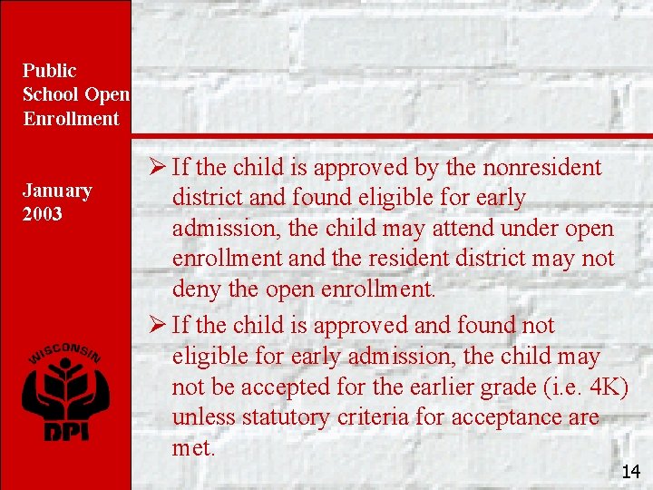 Public School Open Enrollment January 2003 Ø If the child is approved by the