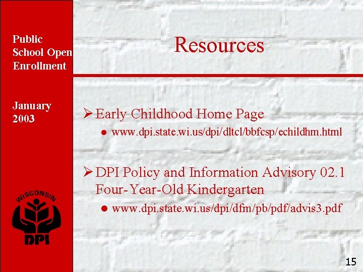 Resources Public School Open Enrollment January 2003 Ø Early Childhood Home Page l www.