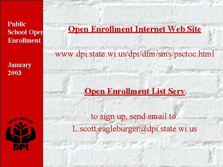 Public School Open Enrollment Internet Web Site www. dpi. state. wi. us/dpi/dfm/sms/psctoc. html January