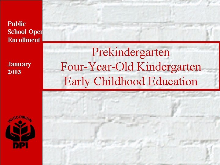 Public School Open Enrollment January 2003 Prekindergarten Four-Year-Old Kindergarten Early Childhood Education 