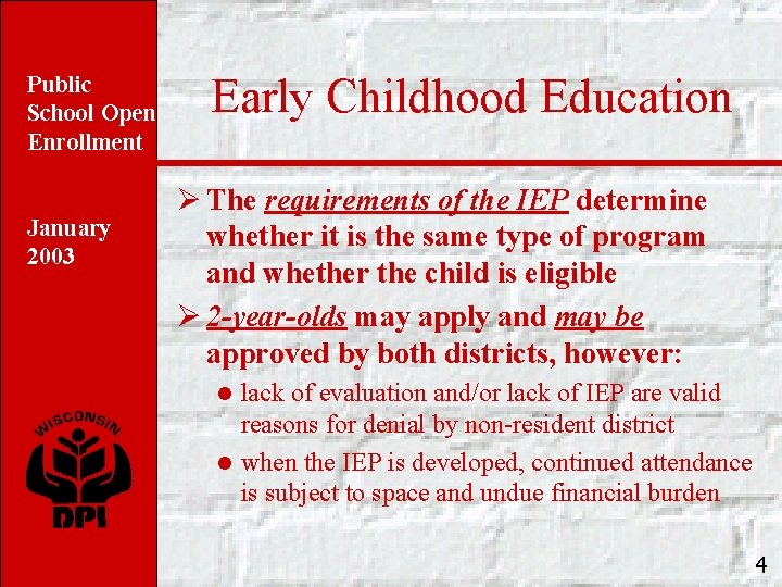 Public School Open Enrollment January 2003 Early Childhood Education Ø The requirements of the