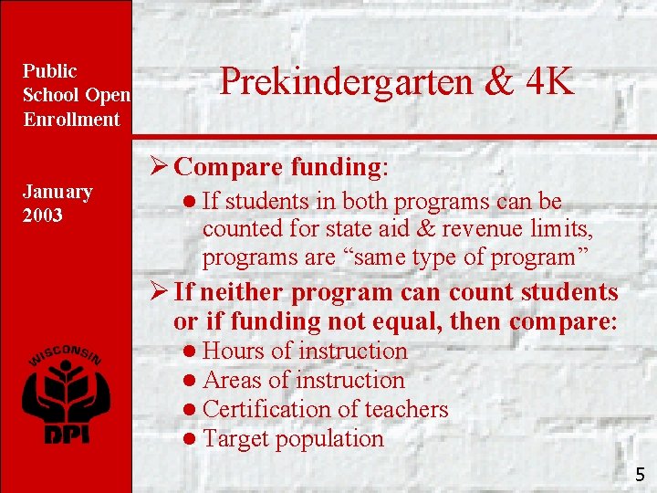 Public School Open Enrollment January 2003 Prekindergarten & 4 K Ø Compare funding: l