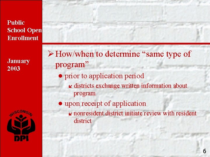 Public School Open Enrollment January 2003 Ø How/when to determine “same type of program”