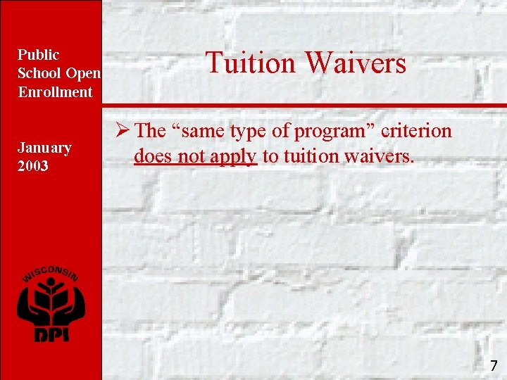 Public School Open Enrollment January 2003 Tuition Waivers Ø The “same type of program”