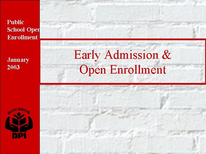 Public School Open Enrollment January 2003 Early Admission & Open Enrollment 