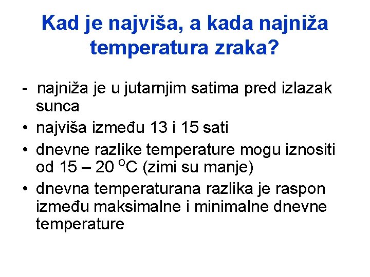Kad je najviša, a kada najniža temperatura zraka? - najniža je u jutarnjim satima Kad je najviša, a kada najniža temperatura zraka? - najniža je u jutarnjim satima
