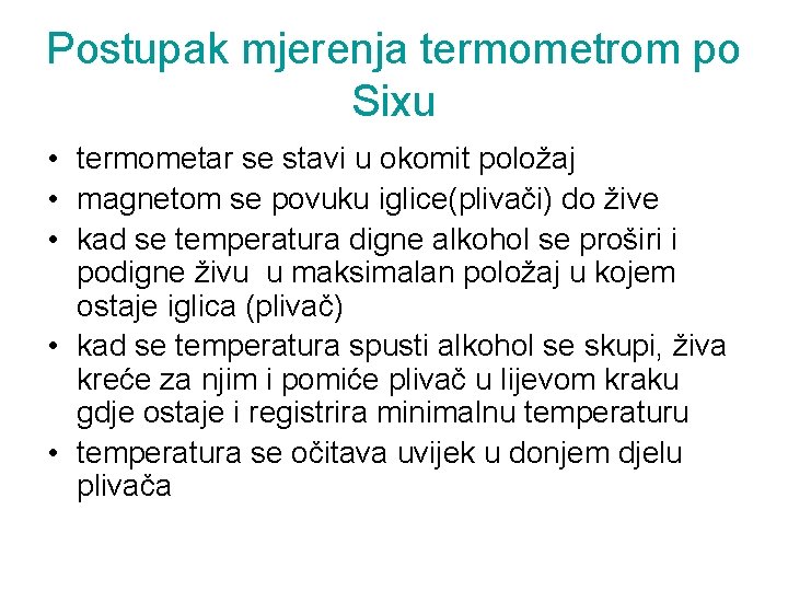 Postupak mjerenja termometrom po Sixu • termometar se stavi u okomit položaj • magnetom Postupak mjerenja termometrom po Sixu • termometar se stavi u okomit položaj • magnetom