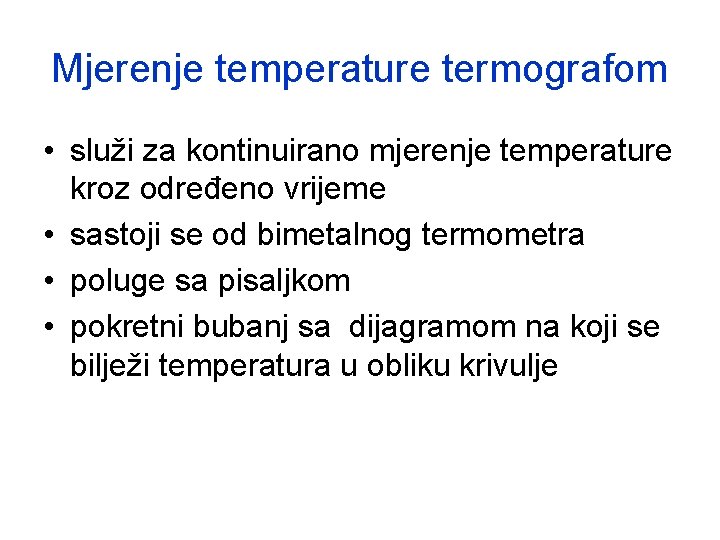 Mjerenje temperature termografom • služi za kontinuirano mjerenje temperature kroz određeno vrijeme • sastoji Mjerenje temperature termografom • služi za kontinuirano mjerenje temperature kroz određeno vrijeme • sastoji