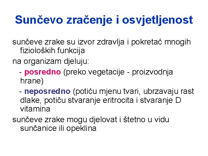 Sunčevo zračenje i osvjetljenost sunčeve zrake su izvor zdravlja i pokretać mnogih fizioloških funkcija Sunčevo zračenje i osvjetljenost sunčeve zrake su izvor zdravlja i pokretać mnogih fizioloških funkcija
