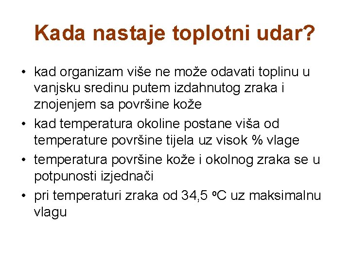 Kada nastaje toplotni udar? • kad organizam više ne može odavati toplinu u vanjsku Kada nastaje toplotni udar? • kad organizam više ne može odavati toplinu u vanjsku