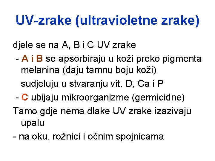 UV-zrake (ultravioletne zrake) djele se na A, B i C UV zrake - A UV-zrake (ultravioletne zrake) djele se na A, B i C UV zrake - A