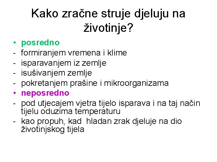 Kako zračne struje djeluju na životinje? • • - posredno formiranjem vremena i klime Kako zračne struje djeluju na životinje? • • - posredno formiranjem vremena i klime
