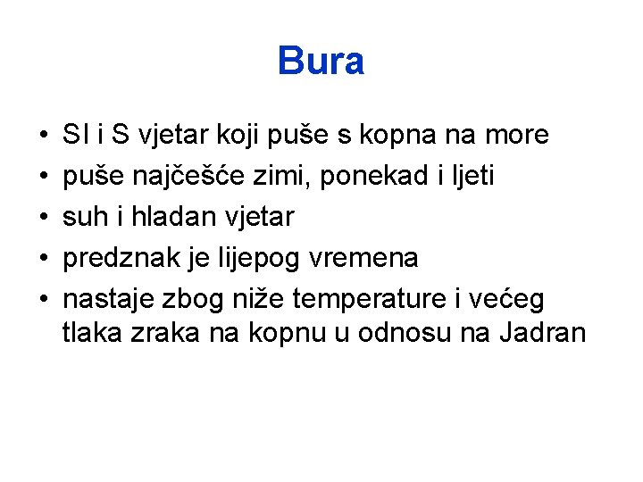 Bura • • • SI i S vjetar koji puše s kopna na more Bura • • • SI i S vjetar koji puše s kopna na more