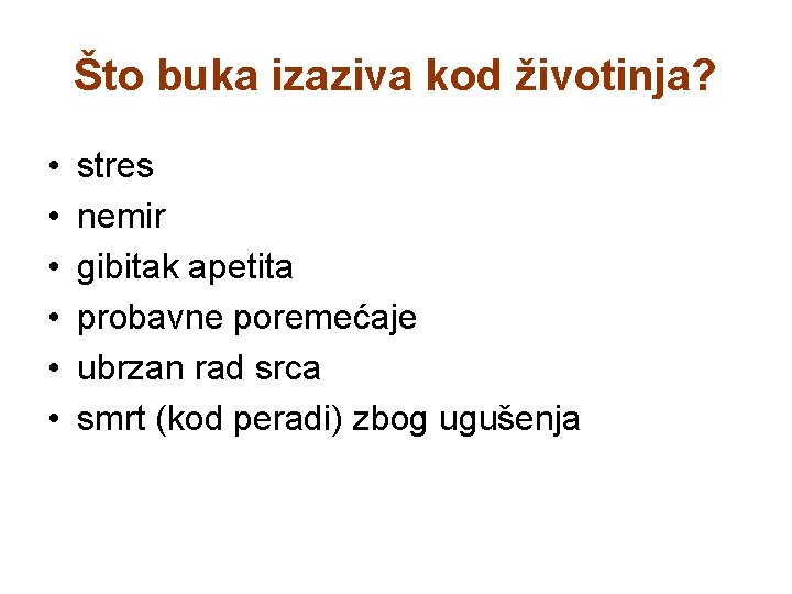 Što buka izaziva kod životinja? • • • stres nemir gibitak apetita probavne poremećaje Što buka izaziva kod životinja? • • • stres nemir gibitak apetita probavne poremećaje