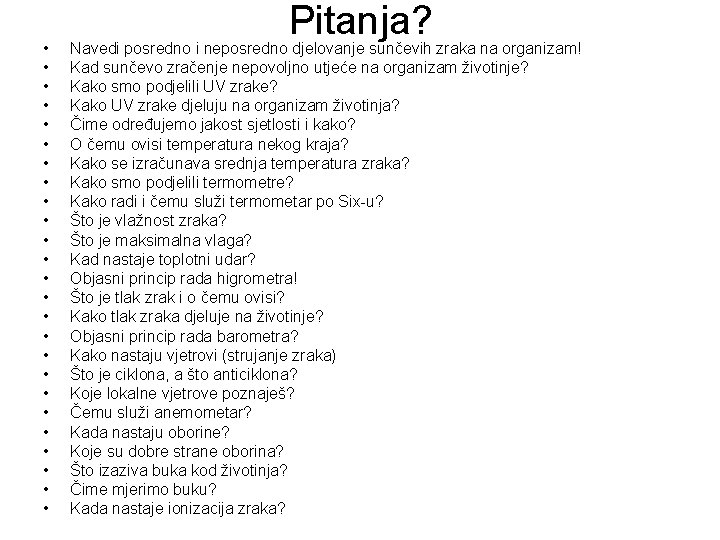 • • • • • • • Pitanja? Navedi posredno i neposredno djelovanje • • • • • • • Pitanja? Navedi posredno i neposredno djelovanje