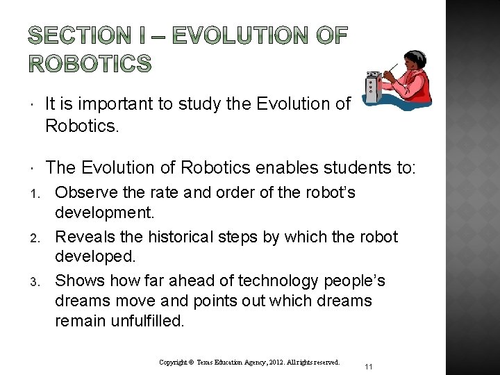  It is important to study the Evolution of Robotics. The Evolution of Robotics