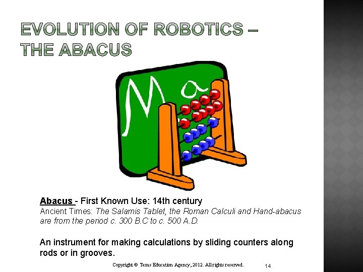 Abacus - First Known Use: 14 th century Ancient Times: The Salamis Tablet, the