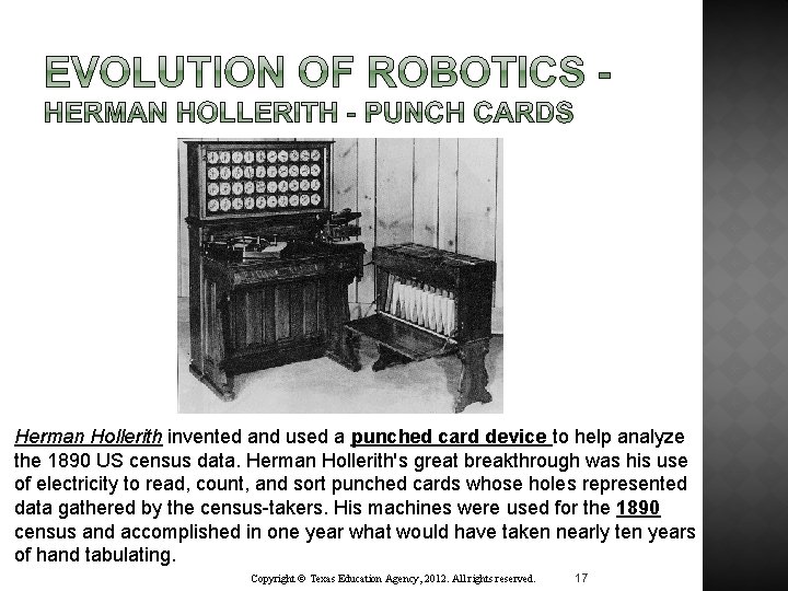 Herman Hollerith invented and used a punched card device to help analyze the 1890