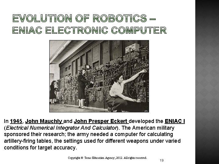 In 1945, John Mauchly and John Presper Eckert developed the ENIAC I (Electrical Numerical
