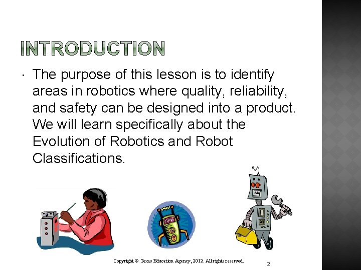  The purpose of this lesson is to identify areas in robotics where quality,
