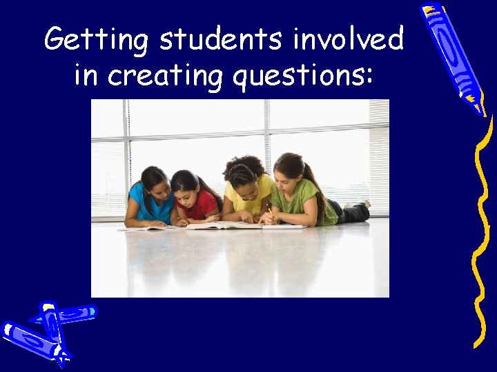 Getting students involved in creating questions: 