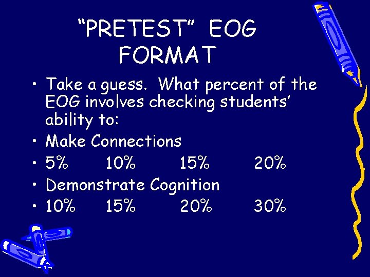 “PRETEST” EOG FORMAT • Take a guess. What percent of the EOG involves checking