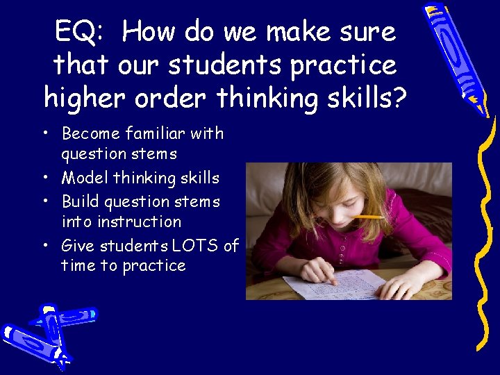 EQ: How do we make sure that our students practice higher order thinking skills?
