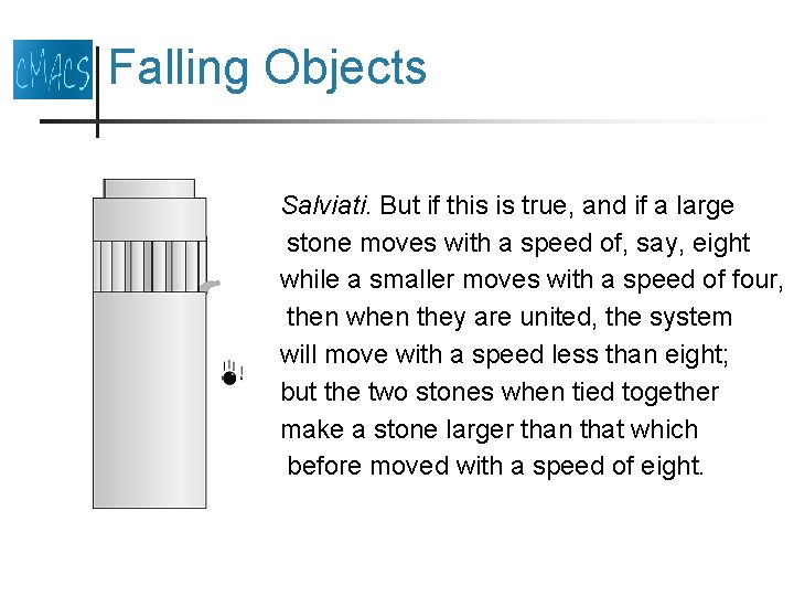 Falling Objects Salviati. But if this is true, and if a large stone moves