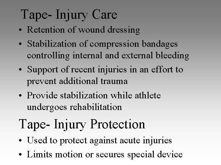 Tape- Injury Care • Retention of wound dressing • Stabilization of compression bandages controlling