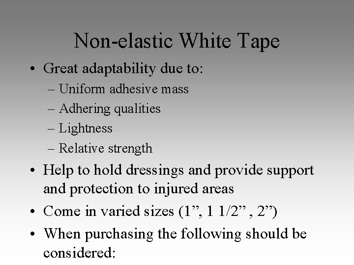 Non-elastic White Tape • Great adaptability due to: – Uniform adhesive mass – Adhering