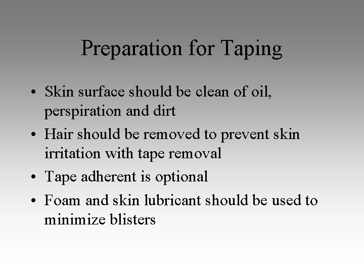 Preparation for Taping • Skin surface should be clean of oil, perspiration and dirt