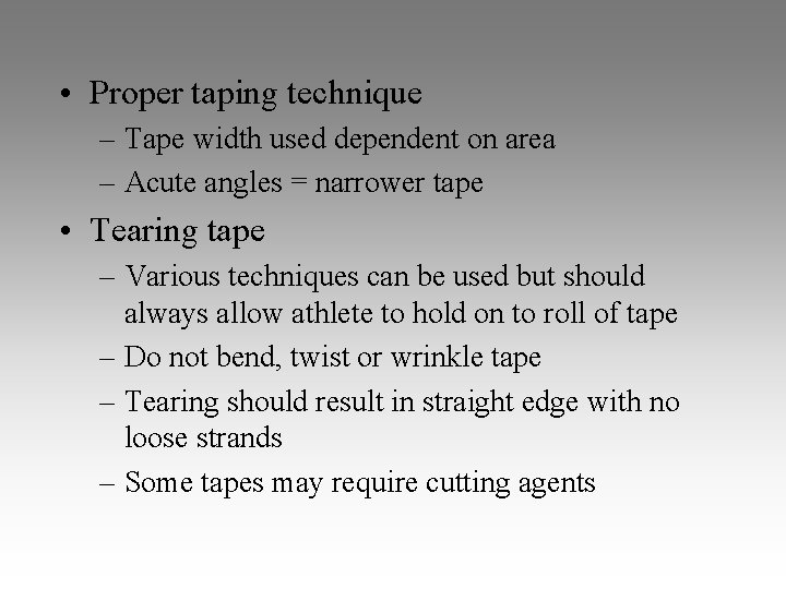  • Proper taping technique – Tape width used dependent on area – Acute