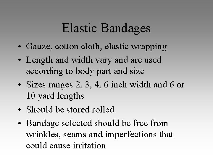 Elastic Bandages • Gauze, cotton cloth, elastic wrapping • Length and width vary and