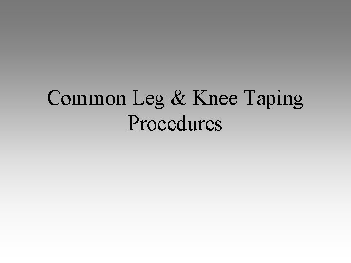 Common Leg & Knee Taping Procedures 