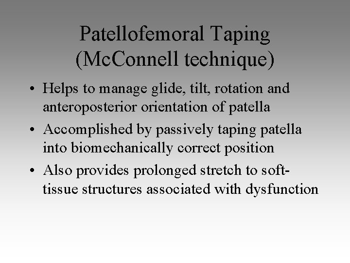 Patellofemoral Taping (Mc. Connell technique) • Helps to manage glide, tilt, rotation and anteroposterior