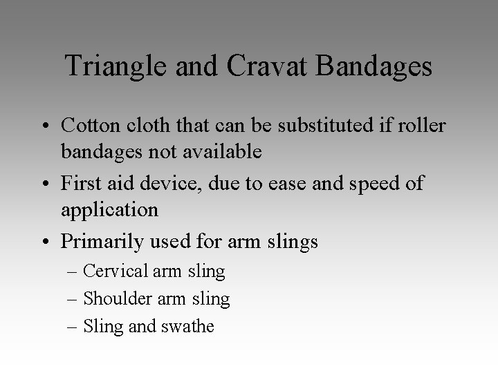 Triangle and Cravat Bandages • Cotton cloth that can be substituted if roller bandages