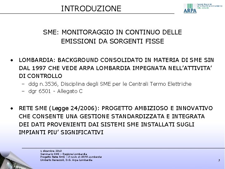 INTRODUZIONE SME: MONITORAGGIO IN CONTINUO DELLE EMISSIONI DA SORGENTI FISSE • LOMBARDIA: BACKGROUND CONSOLIDATO