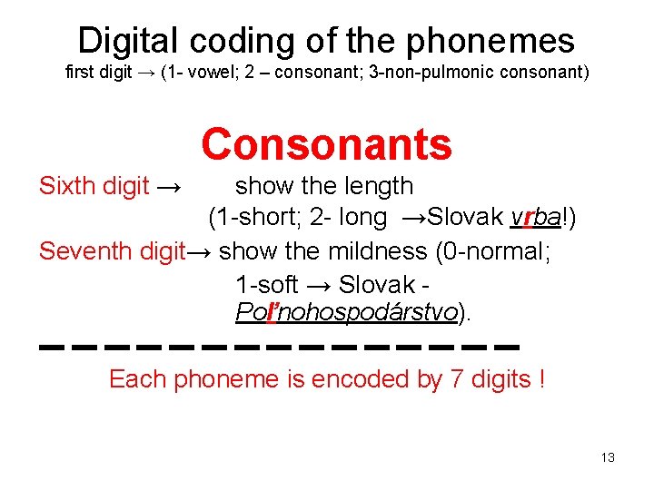 Digital coding of the phonemes first digit → (1 - vowel; 2 – consonant;