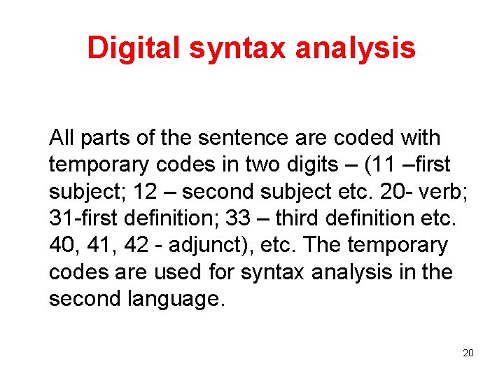 Digital syntax analysis All parts of the sentence are coded with temporary codes in
