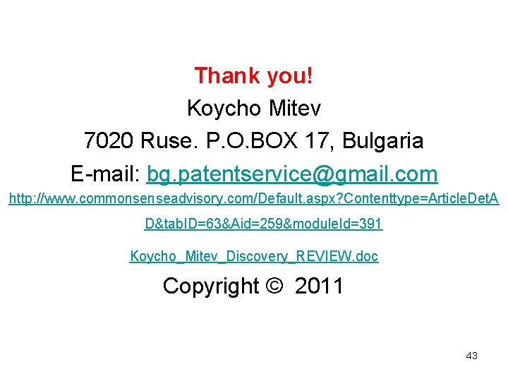 Thank you! Koycho Mitev 7020 Ruse. P. O. BOX 17, Bulgaria E-mail: bg. patentservice@gmail.