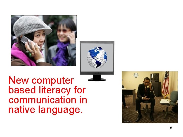 New computer based literacy for communication in native language. 5 