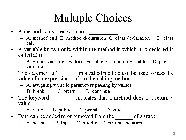 Multiple Choices • A method is invoked with a(n) _____. – A. method call