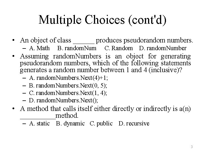 Multiple Choices (cont'd) • An object of class ______ produces pseudorandom numbers. – A.