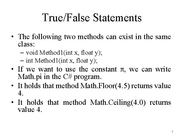 True/False Statements • The following two methods can exist in the same class: –