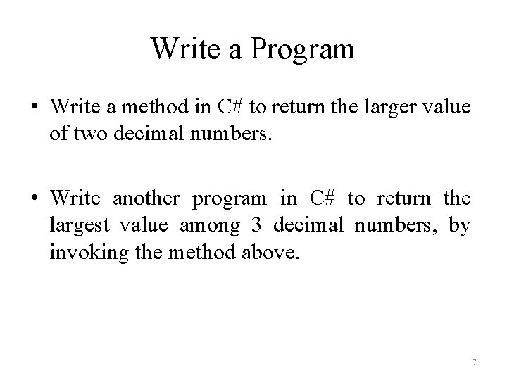 Write a Program • Write a method in C# to return the larger value
